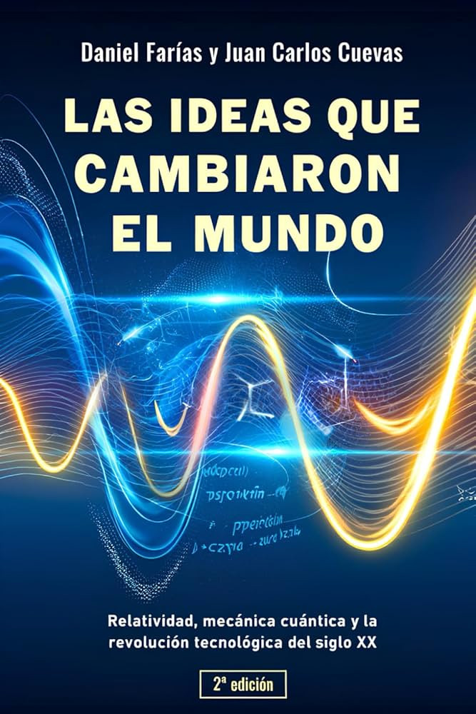 Las Ideas que Cambiaron el Mundo: Segunda Edición de un Libro de Física para Todos - Poster